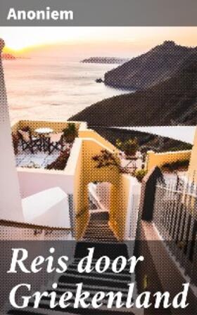 Anoniem |  Reis door Griekenland | eBook | Sack Fachmedien