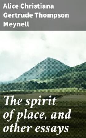 Meynell |  The spirit of place, and other essays | eBook | Sack Fachmedien