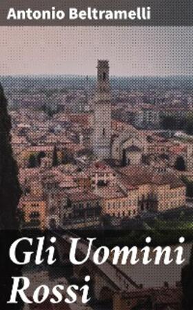 Beltramelli |  Gli Uomini Rossi | eBook | Sack Fachmedien