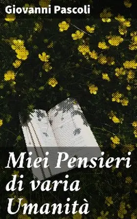 Pascoli |  Miei Pensieri di varia Umanità | eBook | Sack Fachmedien