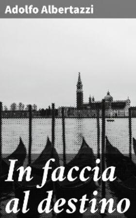 Albertazzi |  In faccia al destino | eBook | Sack Fachmedien