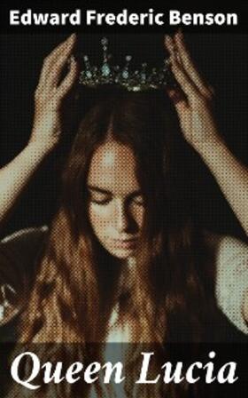 Benson |  Queen Lucia | eBook | Sack Fachmedien
