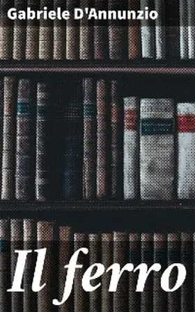 D'Annunzio |  Il ferro | eBook | Sack Fachmedien