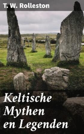 Rolleston |  Keltische Mythen en Legenden | eBook | Sack Fachmedien