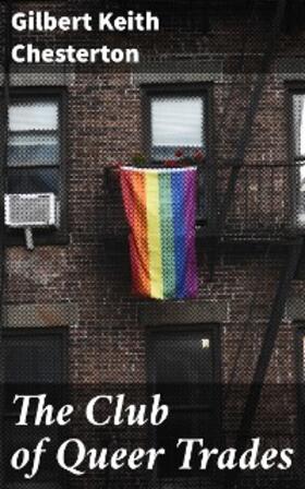 Chesterton |  The Club of Queer Trades | eBook | Sack Fachmedien
