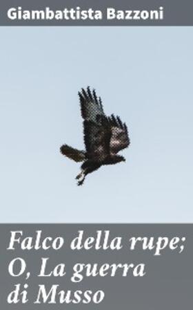 Bazzoni | Falco della rupe; O, La guerra di Musso | E-Book | www.sack.de