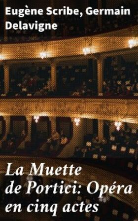Scribe / Delavigne |  La Muette de Portici: Opéra en cinq actes | eBook | Sack Fachmedien