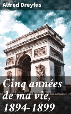 Dreyfus |  Cinq années de ma vie, 1894-1899 | eBook | Sack Fachmedien