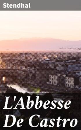 Stendhal |  L'Abbesse De Castro | eBook | Sack Fachmedien