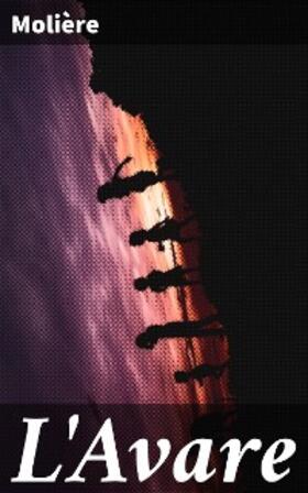 Molière |  L'Avare | eBook | Sack Fachmedien