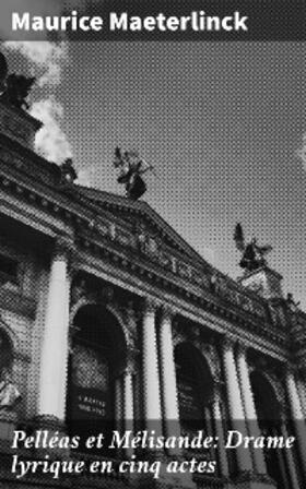 Maeterlinck |  Pelléas et Mélisande: Drame lyrique en cinq actes | eBook | Sack Fachmedien