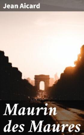 Aicard |  Maurin des Maures | eBook | Sack Fachmedien
