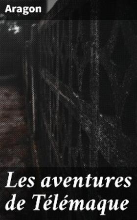 Aragon |  Les aventures de Télémaque | eBook | Sack Fachmedien