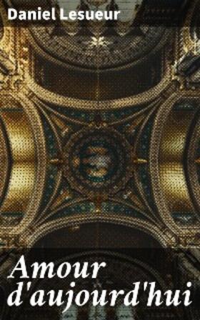 Lesueur |  Amour d'aujourd'hui | eBook | Sack Fachmedien