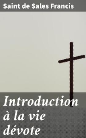 Francis |  Introduction à la vie dévote | eBook | Sack Fachmedien