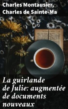 Montausier / Sainte-Ma / Uzanne |  La guirlande de Julie: augmentée de documents nouveaux | eBook | Sack Fachmedien