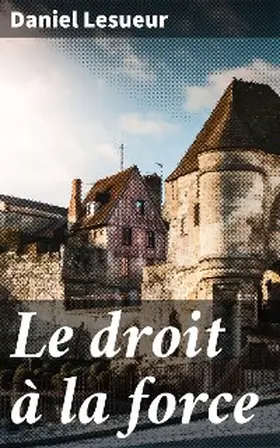 Lesueur |  Le droit à la force | eBook | Sack Fachmedien