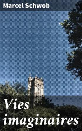 Schwob |  Vies imaginaires | eBook | Sack Fachmedien