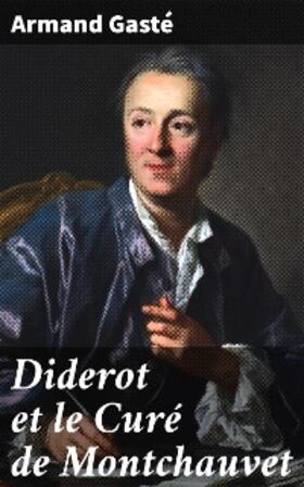 Gasté |  Diderot et le Curé de Montchauvet | eBook | Sack Fachmedien