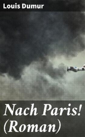 Dumur | Nach Paris! (Roman) | E-Book | www.sack.de