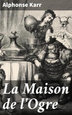 Karr |  La Maison de l'Ogre | eBook | Sack Fachmedien