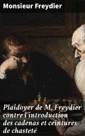 Freydier | Plaidoyer de M. Freydier contre l'introduction des cadenas et ceintures de chasteté | E-Book | www.sack.de