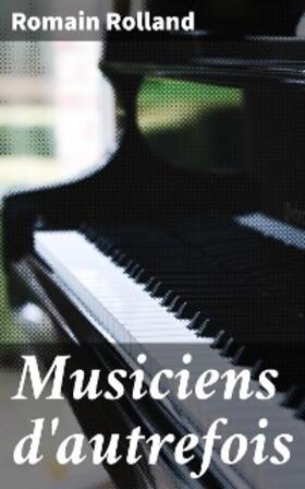 Rolland |  Musiciens d'autrefois | eBook | Sack Fachmedien