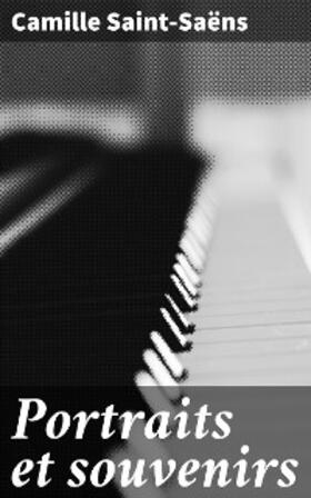Saint-Saëns |  Portraits et souvenirs | eBook | Sack Fachmedien