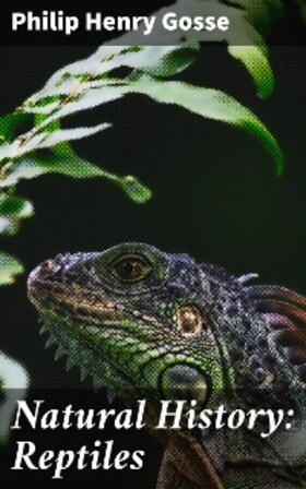 Gosse |  Natural History: Reptiles | eBook | Sack Fachmedien