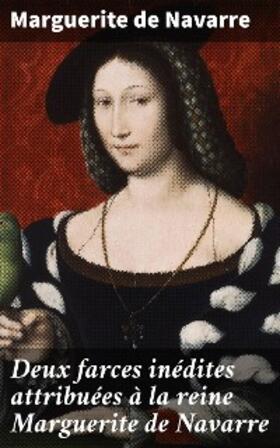 Navarre / Lacour |  Deux farces inédites attribuées à la reine Marguerite de Navarre | eBook | Sack Fachmedien