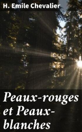 Chevalier |  Peaux-rouges et Peaux-blanches | eBook | Sack Fachmedien