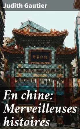 Gautier |  En chine: Merveilleuses histoires | eBook | Sack Fachmedien