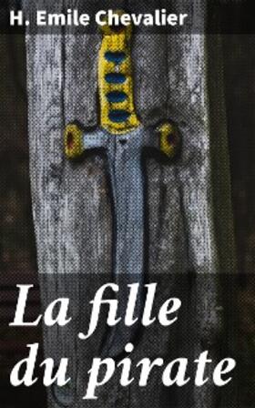 Chevalier |  La fille du pirate | eBook | Sack Fachmedien