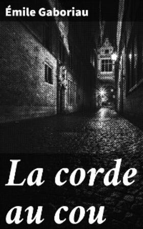 Gaboriau |  La corde au cou | eBook | Sack Fachmedien