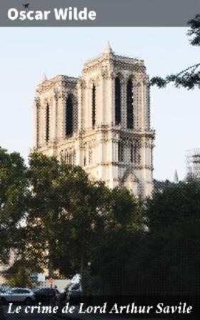 Wilde |  Le crime de Lord Arthur Savile | eBook | Sack Fachmedien