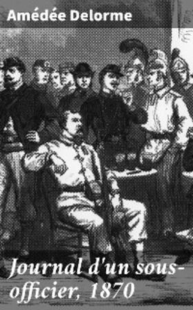 Delorme |  Journal d'un sous-officier, 1870 | eBook | Sack Fachmedien
