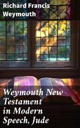 Weymouth |  Weymouth New Testament in Modern Speech, Jude | eBook | Sack Fachmedien