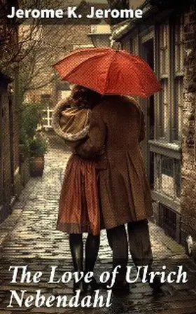 Jerome |  The Love of Ulrich Nebendahl | eBook | Sack Fachmedien