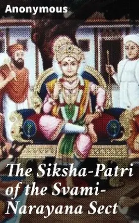 Anonymous |  The Siksha-Patri of the Svami-Narayana Sect | eBook | Sack Fachmedien