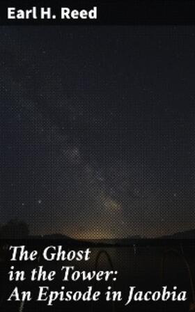 Reed |  The Ghost in the Tower: An Episode in Jacobia | eBook | Sack Fachmedien