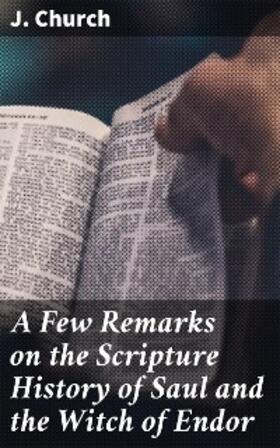 Church |  A Few Remarks on the Scripture History of Saul and the Witch of Endor | eBook | Sack Fachmedien