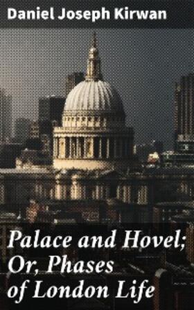 Kirwan |  Palace and Hovel; Or, Phases of London Life | eBook | Sack Fachmedien