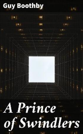 Boothby |  A Prince of Swindlers | eBook | Sack Fachmedien