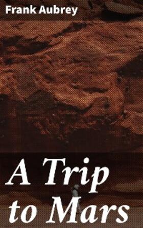 Aubrey |  A Trip to Mars | eBook | Sack Fachmedien