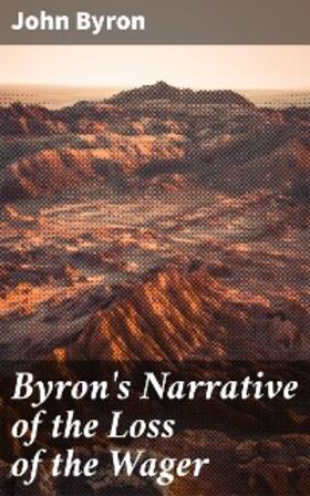 Byron |  Byron's Narrative of the Loss of the Wager | eBook | Sack Fachmedien