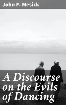 Mesick |  A Discourse on the Evils of Dancing | eBook | Sack Fachmedien