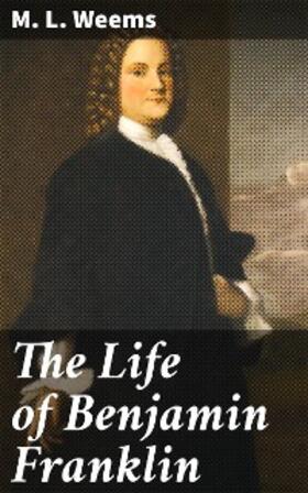 Weems |  The Life of Benjamin Franklin | eBook | Sack Fachmedien