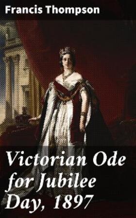 Thompson |  Victorian Ode for Jubilee Day, 1897 | eBook | Sack Fachmedien