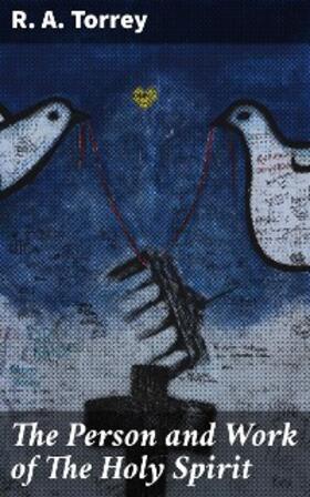 Torrey |  The Person and Work of The Holy Spirit | eBook | Sack Fachmedien