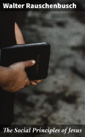 Rauschenbusch | The Social Principles of Jesus | E-Book | www.sack.de